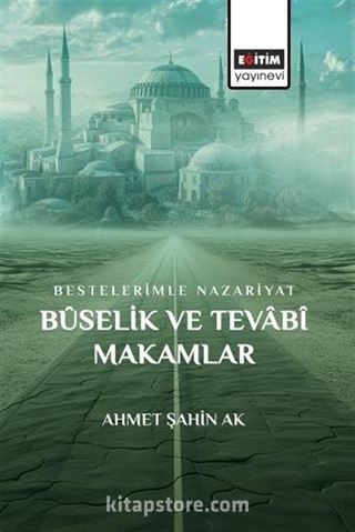 Bestelerimle Nazariyat Bûselik ve Tevabî Makamlar