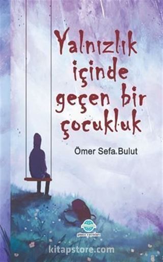 Yalnızlık İçinde Geçen Bir Çocukluk