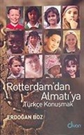 Rotterdam'dan Almatı'ya Türkçe Konuşmak