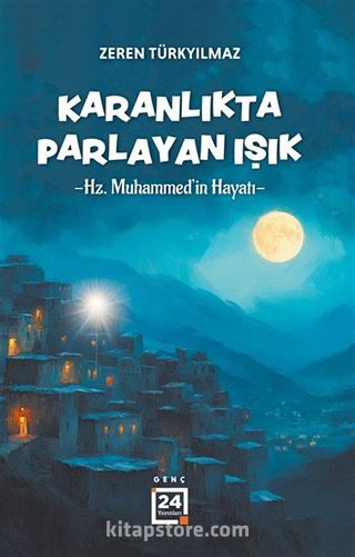 Karanlıkta Parlayan Işık / Hz. Muhammed'in Hayatı