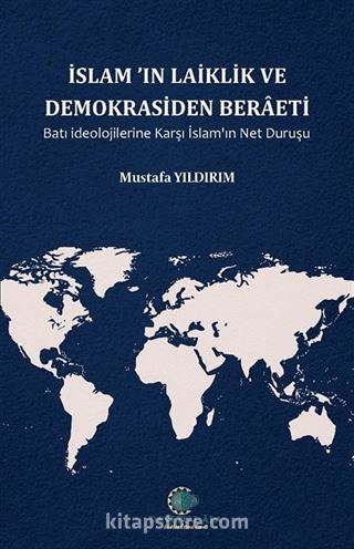 İslam'ın Laiklik ve Demokrasiden Beraeti Batı İdeolojilerine Karşı İslam'ın Net Duruşu