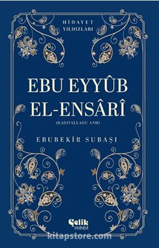 Ebu Eyyüb El-Ensari (Radıyallahu Anh) Hidayet Yıldızları