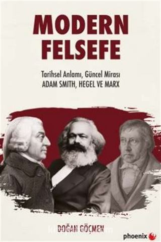 Modern Felsefe Tarihsel Anlamı, Güncel Mirası: Adam Smıth, Hegel ve Marx