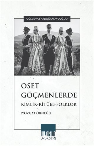 Oset Göçmenlerde Kimlik-Ritüel-Folklor (Yozgat Örneği)