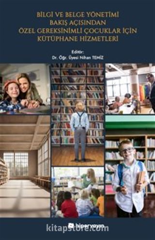Bilgi ve Belge Yönetimi Bakış Açısından Özel Gereksinimli Çocuklar İçin Kütüphane