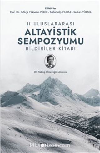 II. Uluslararası Altayistik Sempozyumu Bildiriler Kitabı