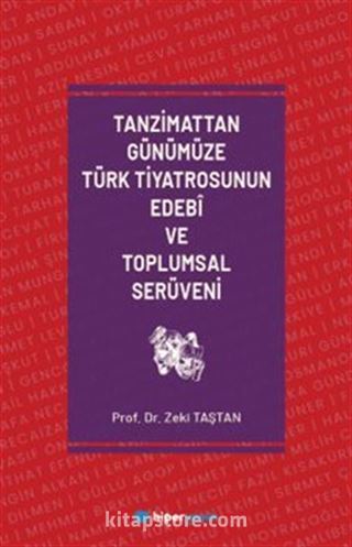 Tanzimattan Günümüze Türk Tiyatrosunun Edebî ve Toplumsal Serüveni