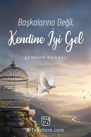 Başkalarına Değil, Kendine İyi Gel