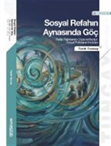 Sosyal Refahın Aynasında Göç: Refah Rejimlerinin Göçle İmtihanları Sosyal Politikanın İmkanları