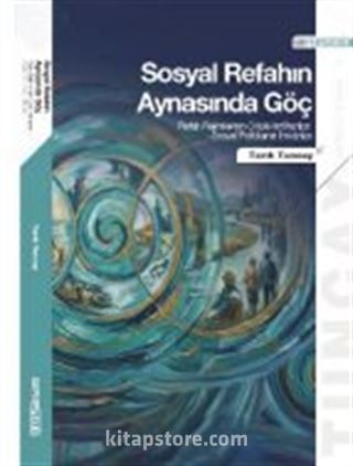 Sosyal Refahın Aynasında Göç: Refah Rejimlerinin Göçle İmtihanları Sosyal Politikanın İmkanları