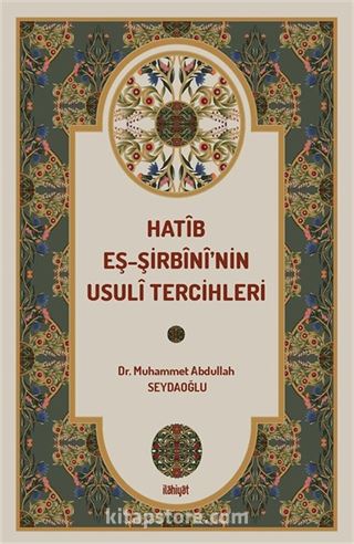 Hatîb eş-Şirbînî'nin Usulî Tercihleri