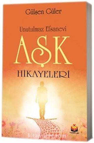 Unutulmaz Efsanevi Aşk Hikayeleri