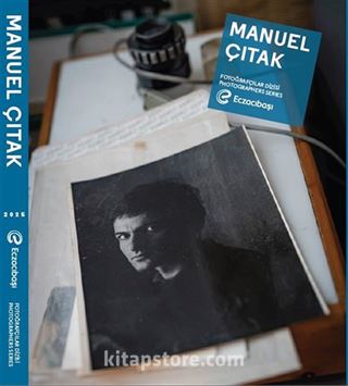 Eczacıbaşı Fotoğrafçılar Dizisi 16: Manuel Çıtak