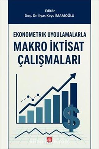Ekonometrik Uygulamalarla Makro İktisat Çalışmaları