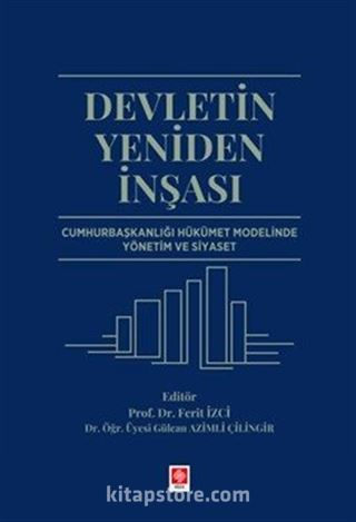 Devletin Yeniden İnşası Cumhurbaşkanlığı Hükümet Modelinde Yönetim ve Siyaset