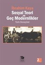 Sosyal Teori ve Geç Modernlikler/Türk Deneyimi