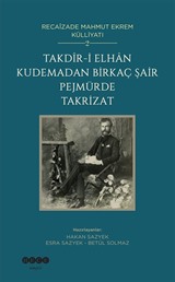 Takdîr-İ Elhan Kudemadan Birkaç Şair Pejmürde Takrizat / Recaîzade Mahmut Ekrem Külliyatı 2