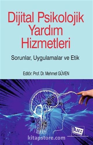 Dijital Psikolojik Yardım Hizmetleri Sorunlar, Uygulamalar, Etik