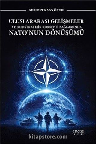 Uluslararası Gelişmeler ve 2010 Stratejik Konsepti Bağlamında Nato'nun Dönüşümü