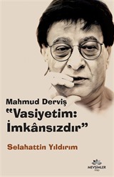 Mahmud Derviş 'Vasiyetim: İmkansızdır'