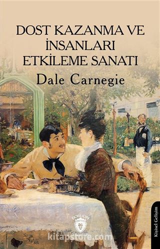 Dost Kazanma ve İnsanları Etkileme Sanatı