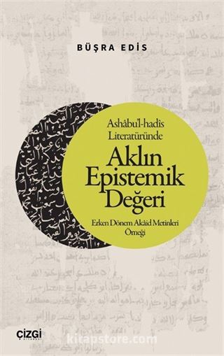 Ashabu'l-hadîs Literatüründe Aklın Epistemik Değeri