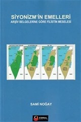 Siyonizm'in Emelleri / Arşiv Belgelerine Göre Filistin Meselesi