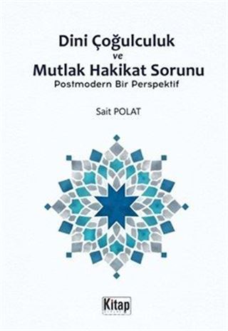 Dini Çoğulculuk ve Mutlak Hakikat Sorunu