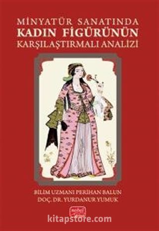 Minyatür Sanatında Kadın Figürünün Karşılaştırmalı Analizi