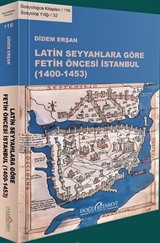 Latin Seyyahlara Göre Fetih Öncesi İstanbul (1400-1453)