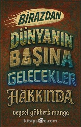 Birazdan Dünyanın Başına Gelecekler Hakkında