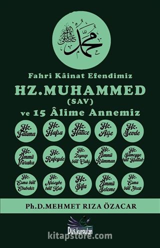 Fahri Kainat Efendimiz (SAV) ve 15 Âlime Annemiz