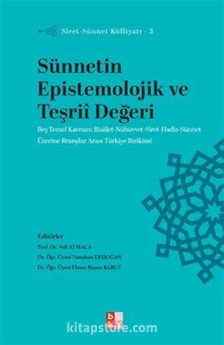 Sünnetin Epistemolojik ve Teşriî Değeri / Siret-Sünnet Külliyatı 3