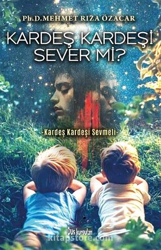 Kardeş Kardeşi Sever mi?