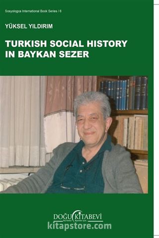 Turkish Social History in Baykan Sezer (Baykan Sezer'de Türk Toplum Tarihi)