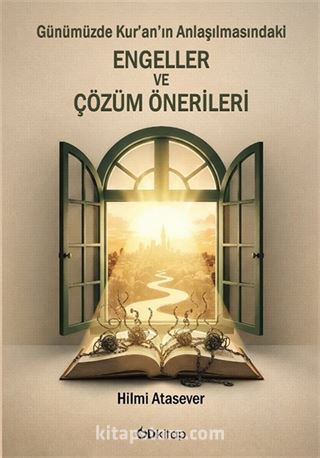 Günümüzde Kur'an'ın Anlaşılmasındaki Engeller ve Çözüm Önerileri