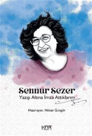 Yazıp Altına İmza Attıklarım - Sennur Sezer
