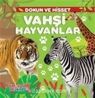 Vahşi Hayvanlar / Dokun ve Hisset