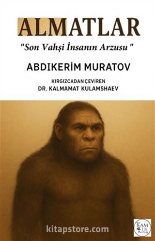 Almatlar 'Son Vahşi İnsanın Arzusu'