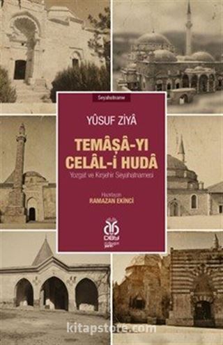 Temaşa-yı Celal-i Huda: Yozgat ve Kırşehir Seyahatnamesi