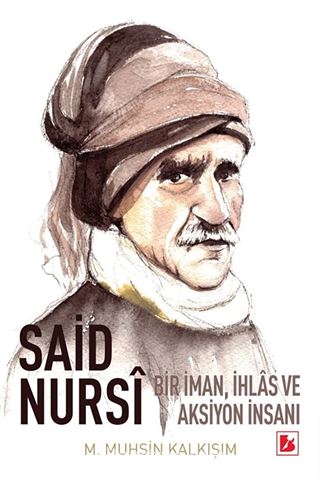 Said Nursi Bir İman İhlas Ve Aksiyon İnsanı