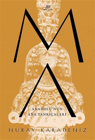 Ma: Anadolu'nun Ana Tanrıçaları