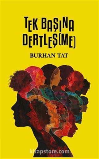 Tek Başına Dertleş(me)