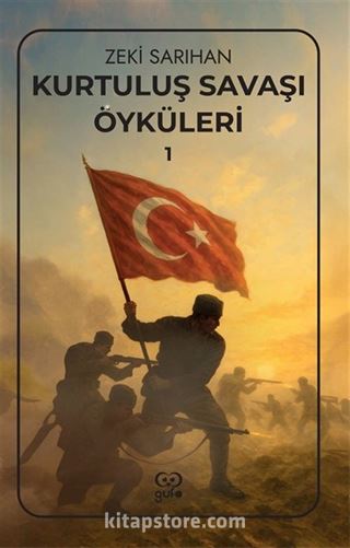 Kurtuluş Savaşı Öyküleri 1