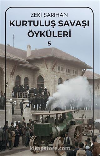 Kurtuluş Savaşı Öyküleri 5