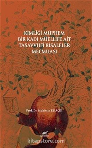 Kimliği Müphem Bir Kadı Müellife Ait Tasavvufi Risaleler Mecmuası