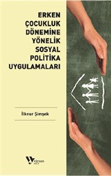 Erken Çocukluk Dönemine Yönelik Sosyal Politika Uygulamaları