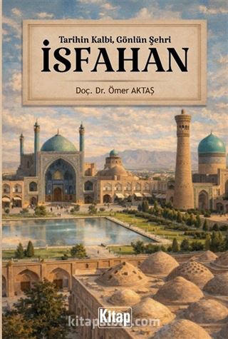 Tarihin Kalbi, Gönlün Şehri İsfahan