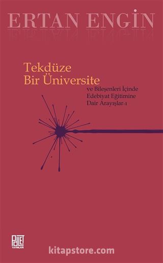 Tekdüze Bir Üniversite ve Bileşenleri İçinde Edebiyat Eğitimine Dair Arayışlar 1