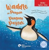 İki Dilli: İngilizce-Türkçe Waddle The Penguin / Penguen Paytak İngilizce Öğreniyorum
